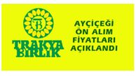 Trakya Birlik Ayçiçek ön alım fiyatını açıkladı