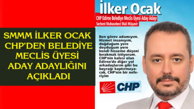 SMMM İLKER OCAK CHP’DEN BELEDİYE MECLİS ÜYESİ ADAY ADAYLIĞINI AÇIKLADI