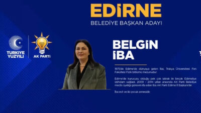 AK PARTİ’NİN EDİRNE ADAYI BELGİN İBA