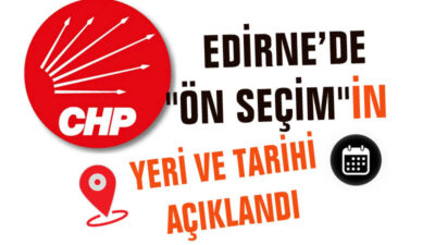 EDİRNE’DE ÖN SEÇİMİN YERİ VE TARİHİ AÇIKLANDI