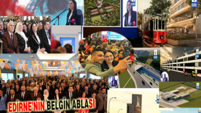 EDİRNE’NİN BELGİN ABLASI MEGA PROJELERLE GELİYOR