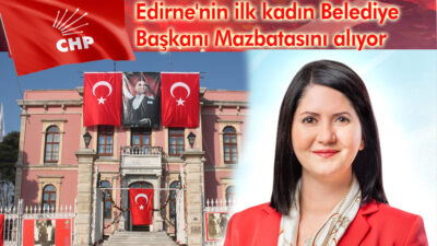 Edirne’nin ilk kadın Belediye Başkanı Mazbatasını alıyor