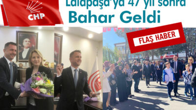 Lalapaşa’ya 47 yıl sonra Bahar Geldi