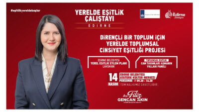 EDİRNE’DE BÜYÜK KADIN BULUŞMASI: YERELDE EŞİTLİK İÇİN KADIN LİDERLER EDİRNE’DE BULUŞUYOR!