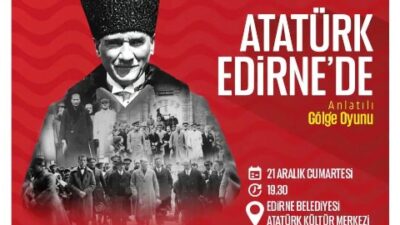 BELEDİYE, ATATÜRK’ÜN EDİRNE’YE GELİŞİNİN YIL DÖNÜMÜSEBEBİYLE ANLAMLI BİR ETKİNLİĞE İMZA ATACAK