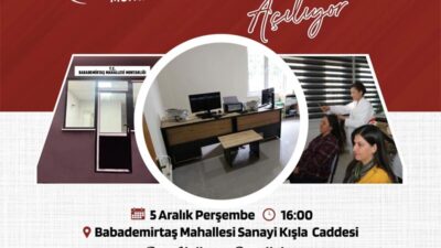BABADEMİRTAŞ MAHALLESİ’NDE BELEDİYE EK HİZMET BİNASI AÇILIYOR