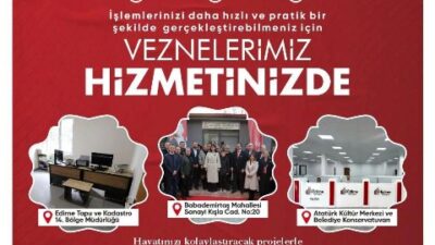 EDİRNE BELEDİYESİ’NDEN 3 YENİ HİZMET NOKTASI