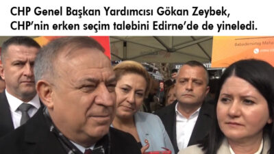 CHP Genel Başkan Yardımcısı Gökan Zeybek, CHP’nin erken seçim talebini yineledi