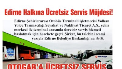 Edirne Halkına Ücretsiz Servis Müjdesi!