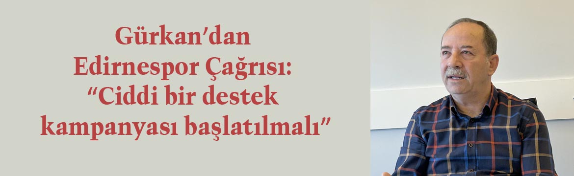 Edirne’nin önceki dönem Belediye Başkanı