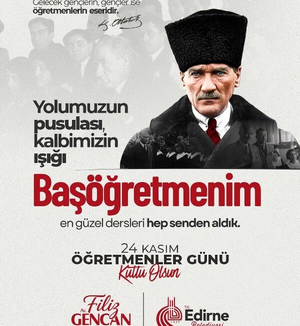 EDİRNE BELEDİYE BAŞKANI FİLİZ GENCAN ’DAN 24 KASIM ÖĞRETMENLER GÜNÜ MESAJI