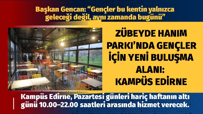 Edirne Belediyesi, gençlerin kent yaşamında kendilerini rahat ve güvende hissedebilecekleri