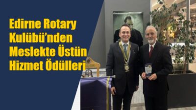 Edirne Rotary Kulübü tarafından her yıl geleneksel olarak düzenlenen Meslekte