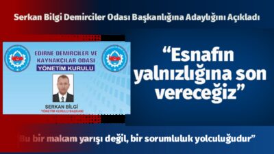 Serkan Bilgi Demirciler Odası Başkanlığına Adaylığını Açıkladı “Esnafın yalnızlığına son