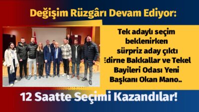 Edirne Bakkallar ve Tekel Bayileri Odası’nın yeni başkanı Okan Mano