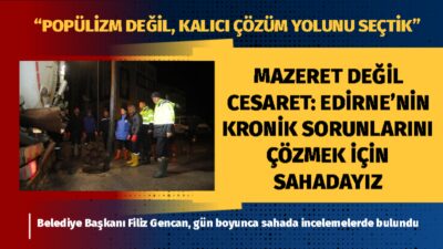 Kentimizde dün etkili olan yoğun sağanak yağış, Edirne’nin bazı bölgelerinde