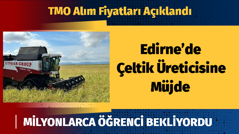 TMO Alım Fiyatları Açıklandı Edirne’nin tarımsal üretiminde hayati öneme sahip