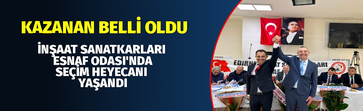 İnşaat Sanatkârları Odası’nda Seçim Heyecanı
