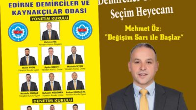 Edirne Demirciler ve Kaynakçılar Esnaf Odası’nda seçim süreci hareketlenirken, 14