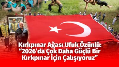 664.ve 665. Tarihi Kırkpınar Yağlı Güreşleri Ağası Ufuk Özünlü, Kırkpınar’ın