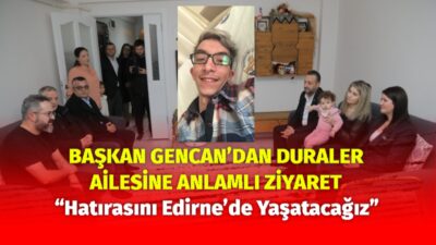 “Hatırasını Edirne’de Yaşatacağız” Edirne Belediye Başkanı Av. Filiz Gencan Akın,