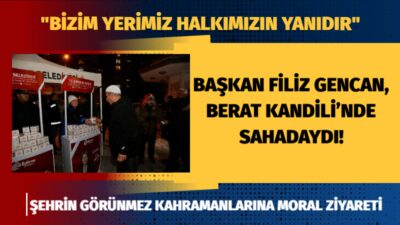 Edirne Belediye Başkanı Filiz Gencan, Berat Kandili’ni makamda değil, sokakta