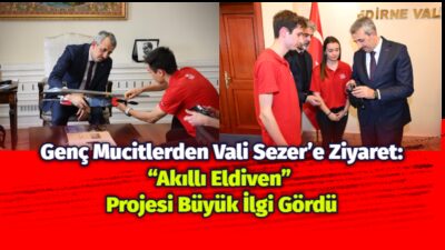 Edirne’de eğitim gören gençlerin bilim ve teknoloji alanındaki başarıları dikkat