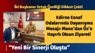 Edirne Bakkallar ve Tekel Bayileri Esnaf Odası Başkanı Okan Mano