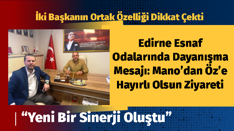 Edirne Bakkallar ve Tekel Bayileri Esnaf Odası Başkanı Okan Mano