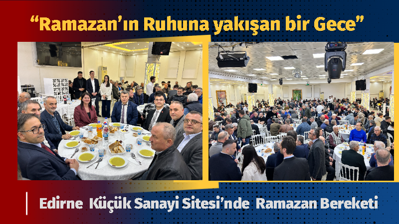 “Ramazan’ın Ruhuna yakışan bir Gece” Edirne Küçük Sanayi Sitesi tarafından