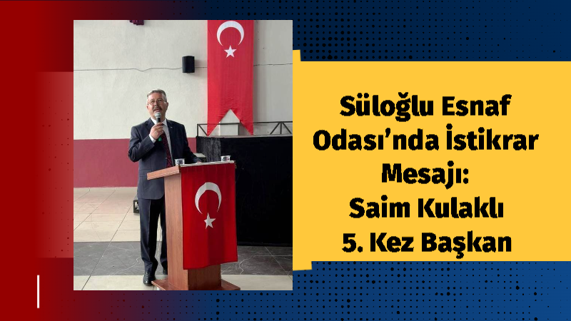 Edirne’de oda seçimleri, Süloğlu Esnaf ve Sanatkârlar Odası’nın Olağan Genel