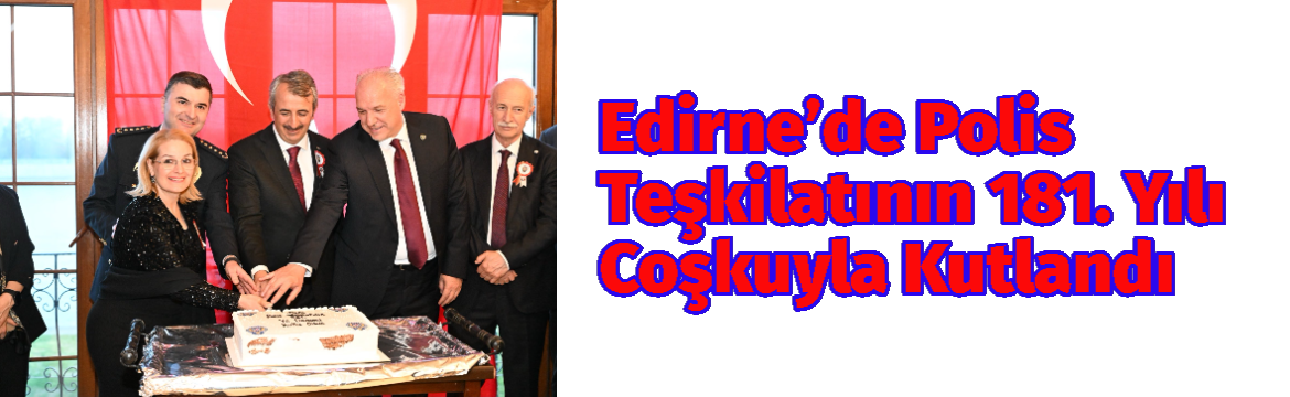 Türk Polis Teşkilatı’nın 181. kuruluş