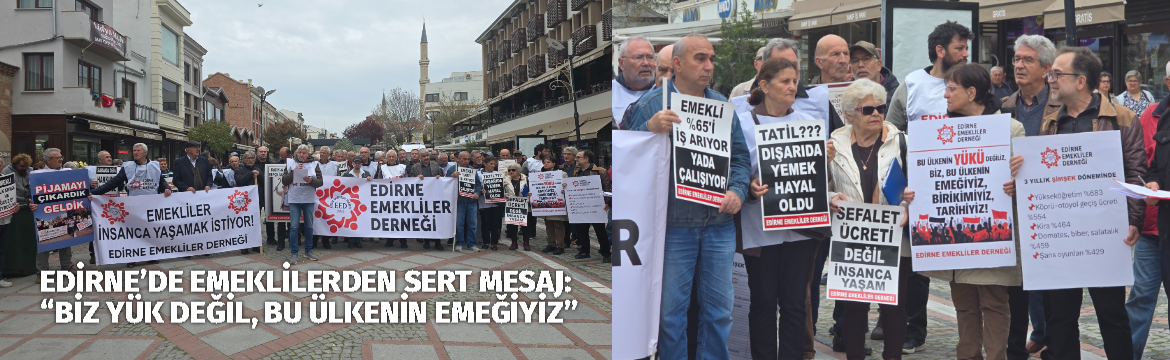 Edirne’de emekliler, yaşadıkları ekonomik zorluklara