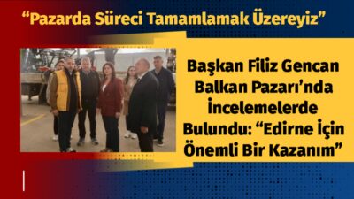 Edirne Belediye Başkanı Filiz Gencan, 25. Edirne Tarım, Hayvancılık, Sanayi,