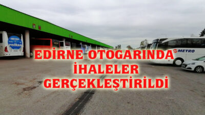 Edirne Belediyesi’ne ait Şehirlerarası Otobüs Terminali’nde bulunan iş yerleri için