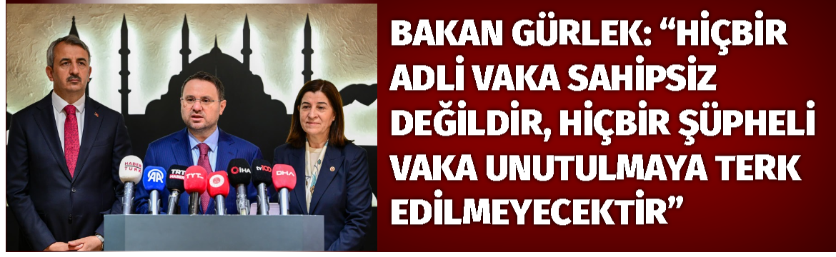 BAKAN GÜRLEK: “HİÇBİR ADLİ VAKA