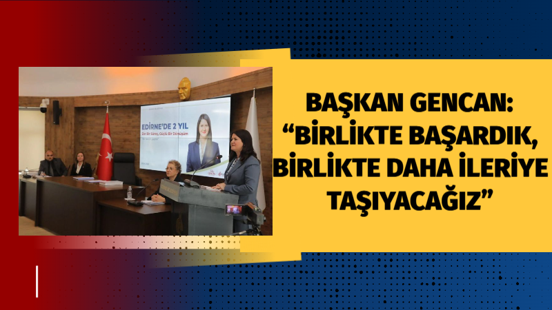 Edirne Belediye Meclisi, Nisan Ayı Olağan Toplantısını Belediye Başkanı Filiz