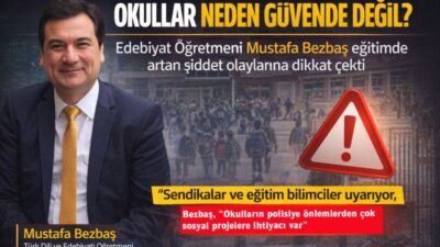 Eğitimde artan şiddet olayları ve Siverek ile Kahramanmaraş’ta yaşanan okul