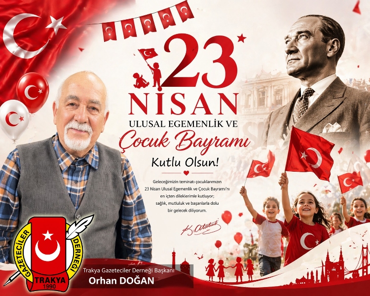 Trakya Gazeteciler Derneği Başkanı Orhan Doğan, 23 Nisan Ulusal Egemenlik