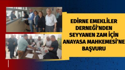 Edirne Emekliler Derneği üyeleri, memur emeklilerine de seyyanen zam verilmesi