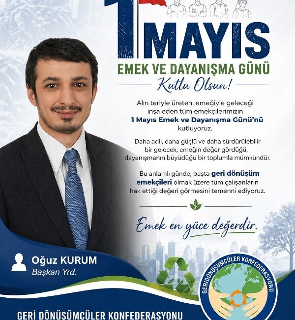 Türkiye Geri Dönüşümcüler Konfederasyonu Genel Sekreteri Oğuz Kurum, 1 Mayıs