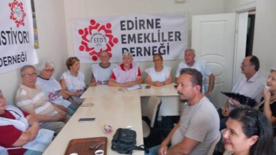 Edirne Emekliler Derneği, artan hayat pahalılığı, yüksek enflasyon ve düşük