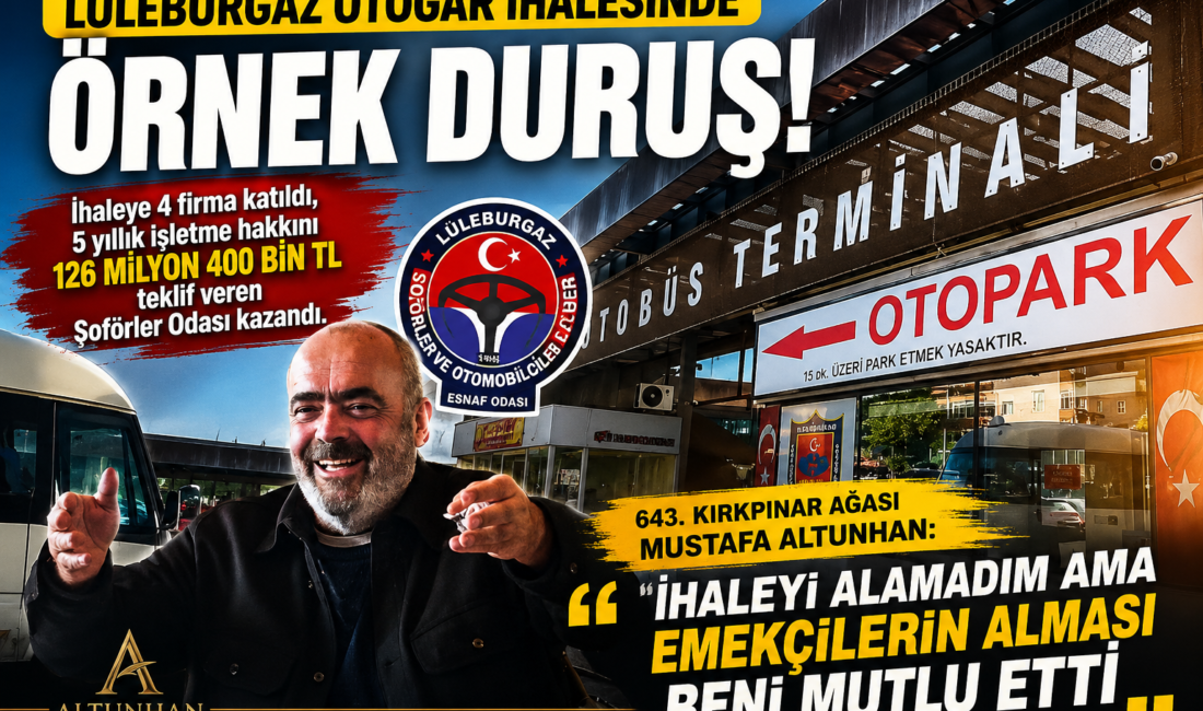 LÜLEBURGAZ OTOGARI İHALESİNDE TAKDİR TOPLAYAN DURUŞ Altunhan’dan örnek davranış: “Bu