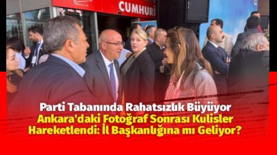 Ankara’daki Fotoğraf Sonrası Kulisler Hareketlendi: İl Başkanlığına mı Geliyor? Cumhuriyet