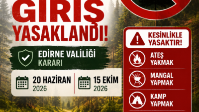 Ormanlara Girişler 20 Haziran’dan İtibaren Yasaklandı Edirne Valiliği, yaz aylarında
