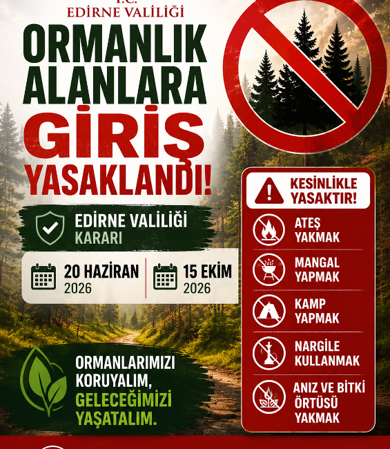 Ormanlara Girişler 20 Haziran’dan İtibaren Yasaklandı Edirne Valiliği, yaz aylarında