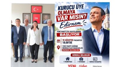Yeni Parti Edirne teşkilatı, kentte üye kayıt çalışmalarına başlıyor. Edirne